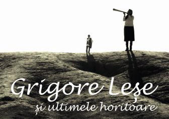 afis Grigore Lese si ultimele horitoare, Foto: Gala Pr