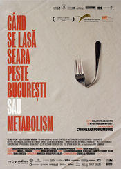 Afis "Cand se lasa seara peste Bucuresti sau Metabolism", Foto: Independenta Film