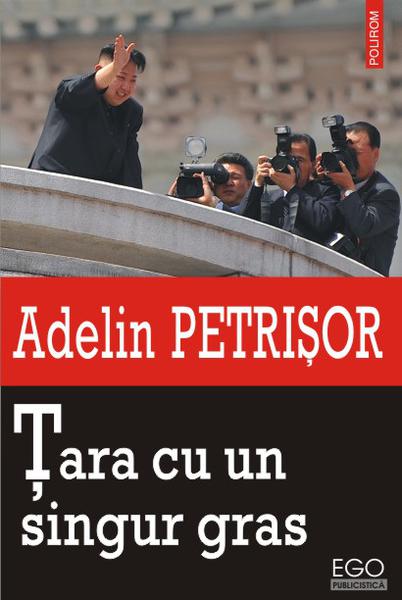 Tara cu un singur gras, de Adelin Petrisor, Foto: Polirom