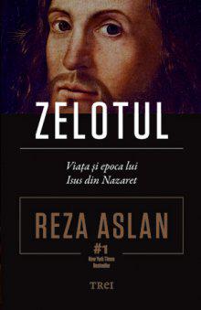 Zelotul, de Reza Aslan. Editura Trei, Foto: Editura Trei