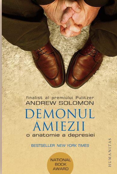 Andrew Solomon, Demonul amiezii. O anatomie a depresiei, Foto: Humanitas