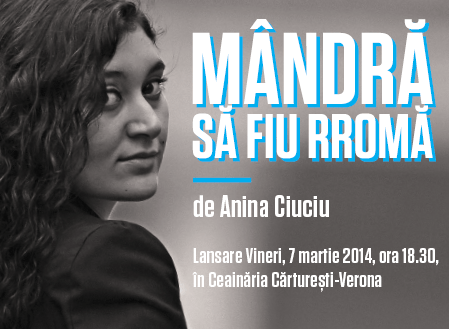 afis - "Mandra sa fiu rroma" de Anina Ciuciu, Foto: Editura Trei