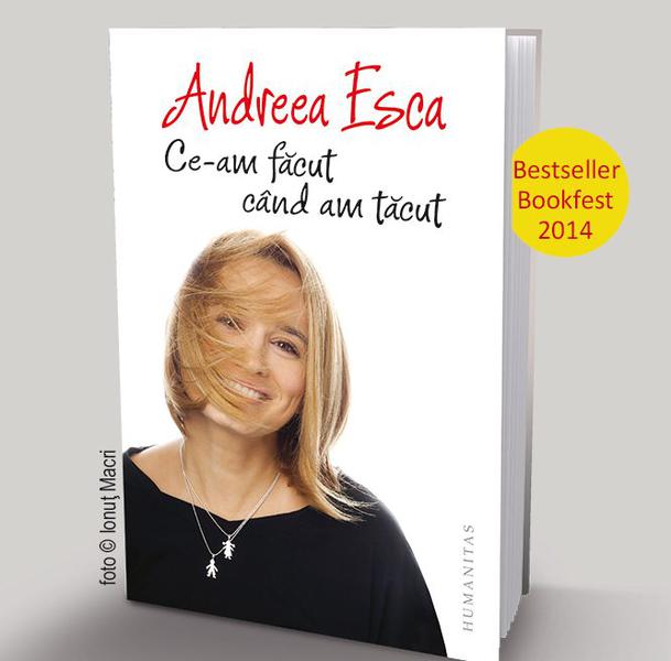 Ce-am facut cand am tacut de Andreea Esca, Foto: Humanitas