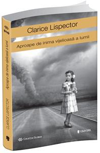 "Aproape de inima vijelioasa" de Clarice Lispector, Foto: Editura Univers