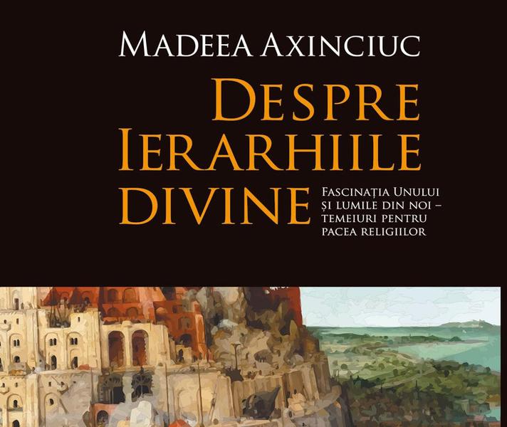 "Despre ierarhiile divine" - Madeea Axinciuc , Foto: Humanitas