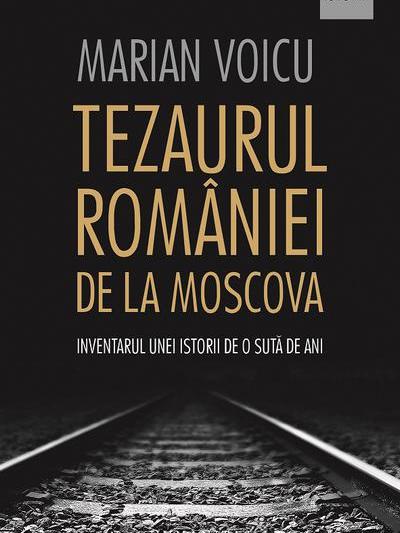 Tezaurul Romaniei de la Moscova, de Marian Voicu, Foto: Humanitas