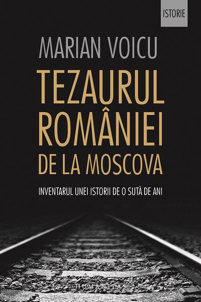 Tezaurul Romaniei de la Moscova, de Marian Voicu, Foto: Humanitas