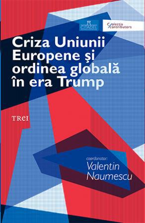 Criza Uniunii Europene i ordinea global în era Trump, Foto: Hotnews