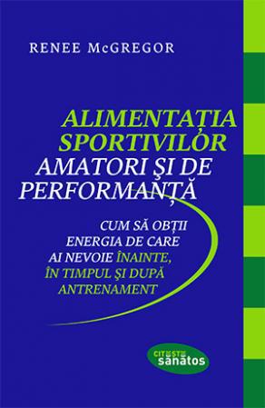 Alimentatia sportivilor amatori si de performanta, Foto: Editura Trei