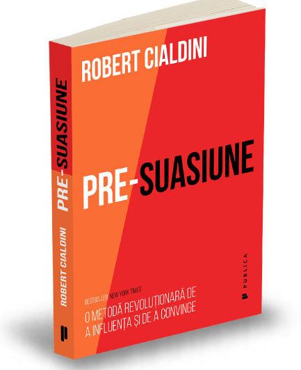 Pre-suasiune, de Robert Cialdini, Foto: Editura Publica