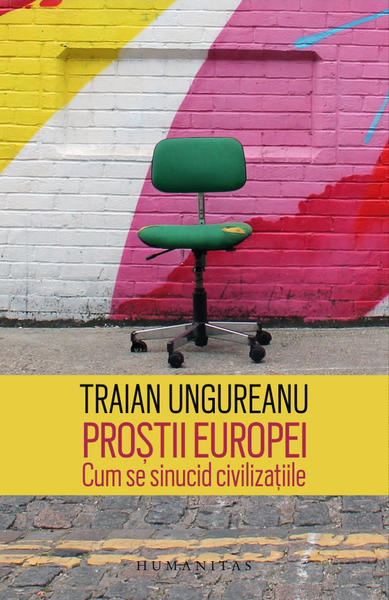 "Prostii Europei", de Traian Ungureanu, Foto: Humanitas