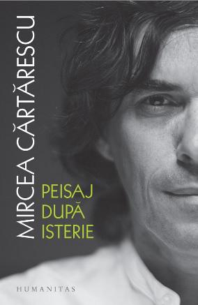 Peisaj dupa isterie de Mircea Cartarescu, Foto: Humanitas