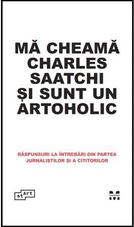 Ma cheama Charles Saatchi si sunt un artoholic, Foto: Editura Trei