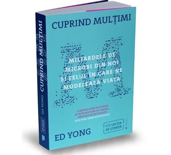 Cuprind multimi. Miliardele de microbi din noi si felul in care ne modeleaza viata - Ed Yong, Foto: GiftBooks.ro