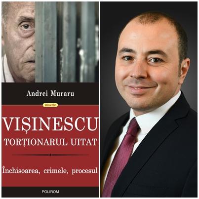 Visinescu, tortionarul uitat - de Andrei Muraru , Foto: Polirom