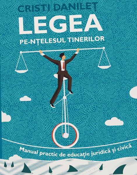 Legea pe-ntelesul tinerilor. Manual practic de educatie juridica si civica , Foto: Humanitas