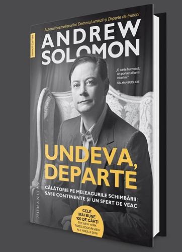 Andrew Solomon - Undeva, departe. Cltorie pe meleagurile schimbrii: ase continente i un sfert de veac, Foto: Humanitas