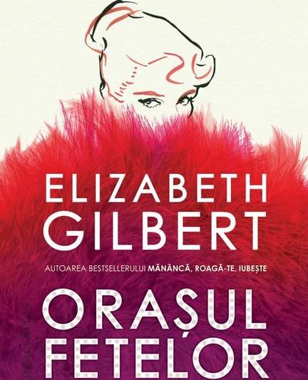 Orașul fetelor de Elizabeth Gilbert, Foto: Humanitas