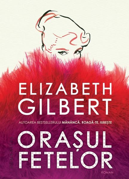 Orașul fetelor de Elizabeth Gilbert, Foto: Humanitas