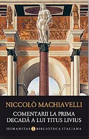 Comentarii la prima decadă a lui Titus Livius de Niccolò Machiavelli, Foto: Humanitas