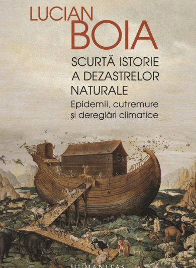 Coperta -Scurtă istorie a dezastrelor naturale Epidemii, cutremure și dereglări climatice, Foto: Humanitas