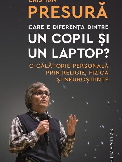 Coperta - Care e diferenta dintre un copil si un laptop, Foto: Humanitas