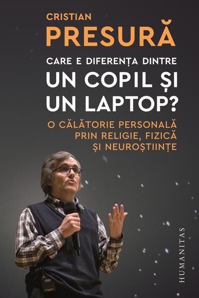 Coperta - Care e diferenta dintre un copil si un laptop, Foto: Humanitas