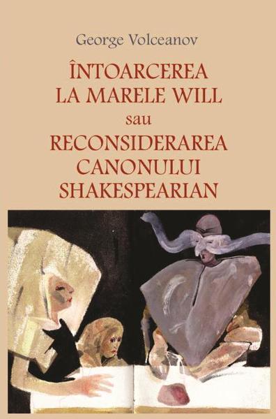George Volceanov - ÎNTOARCEREA LA MARELE WILL , Foto: Editura Tracus Arte