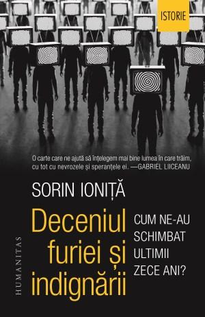 Deceniul furiei si indignarii - Sorin Ioniță, Foto: humanitas.ro