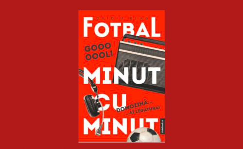 ​Editura PUBLISOL lansează, în 25 mai, cartea Fotbal minut cu minut, de Ovidiu Blag, Foto: ​Editura PUBLISOL