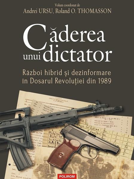 volumul „Căderea unui dictator” , Foto: Polirom