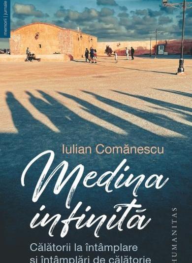 Iulian Comănescu - „Medina infinita”, Foto: Humanitas