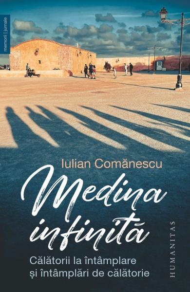 Iulian Comănescu - „Medina infinita”, Foto: Humanitas