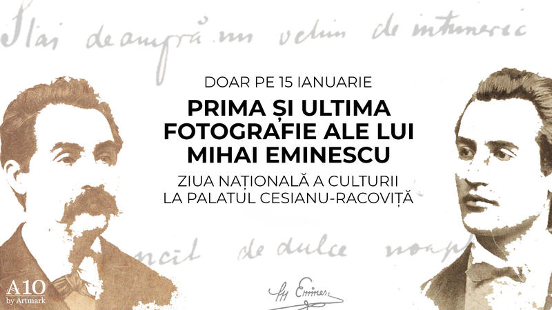 Prima și ultima fotografie ale lui Mihai Eminescu, expuse de Ziua Culturii, la Palatul Cesianu-Racoviță, Foto: artmark.ro