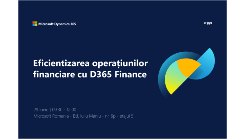 Eficientizarea operațiunilor financiare cu D365 Finance, Foto: Arggo