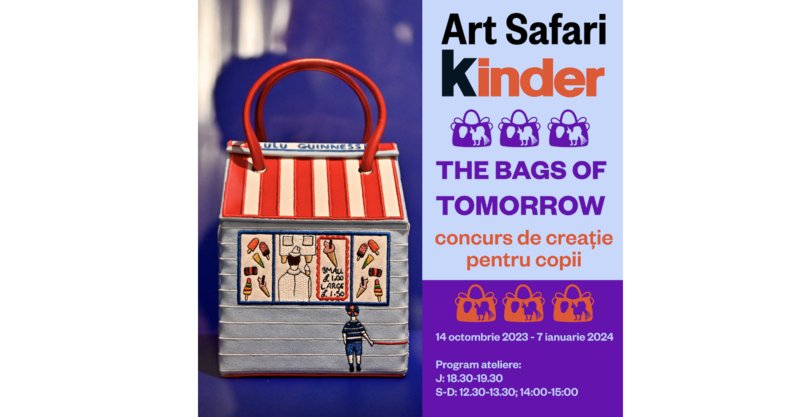 Art Safari Kinder lansează concursul „The Bags of Tomorrow”, Foto: Art Safari