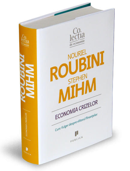 Economia crizelor, de Nouriel Roubini si Stephen Mihm, Foto: Editura Publica