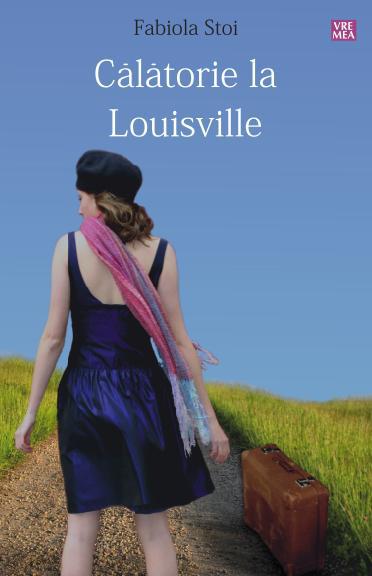 Calatorie la Louisville, de Fabiola Stoi, Foto: editura Vremea