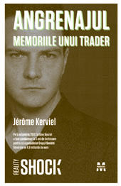 Angrenajul. Memoriile unui trader, de Jérôme Kerviel, Foto: Editura Pandora M