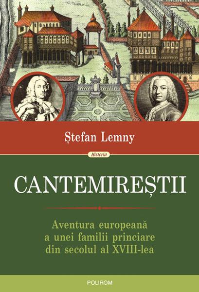 'Cantemirestii. Aventura europeana a unei familii princiare din secolul al XVIII-lea' de Stefan Lemny, Foto: Polirom