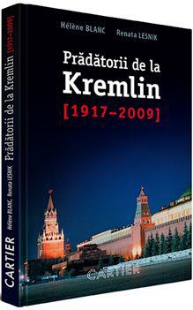 Prădătorii de la Kremlin (1917-2009) de Hélène Blanc & Renata Lesnik, Foto: Editura Cartier