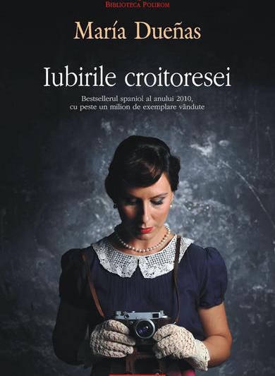 Iubirile croitoresei de Maria Duenas, Foto: Polirom
