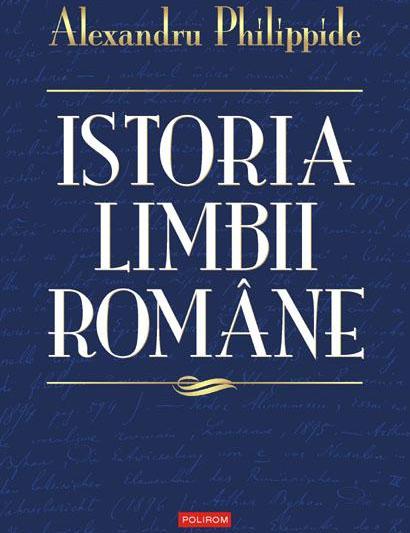 Istoria limbii romane de Alexandru Philippide, Foto: Polirom