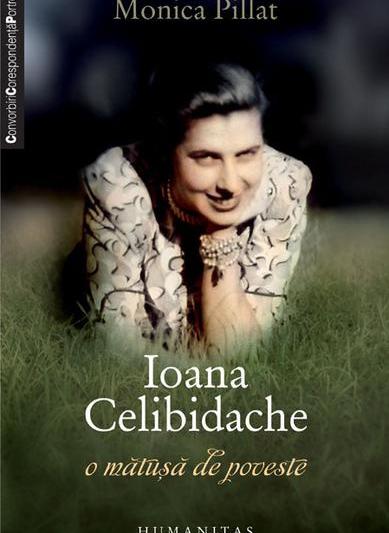Ioana Celibidach​e, o matusa de poveste de Monica Pillat, Foto: Humanitas