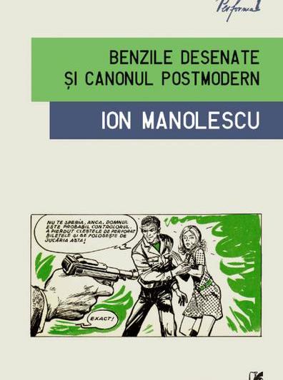 Benzile desenate si canonul postmodern de Ion Manolescu, Foto: Cartea Romaneasca