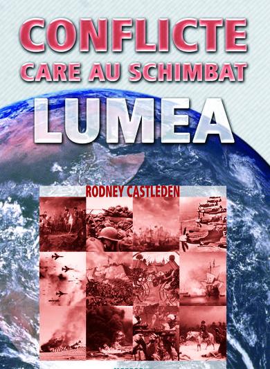 Conflicte care au schimbat lumea, de Rodney Castleden , Foto: Editura Meteor Press