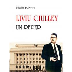 "Liviu Ciulley - un reper", de Nicolae St. Noica, Foto: editura Vremea