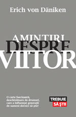Amintiri despre viitor, de Erich von Daniken, Foto: Editura Trei