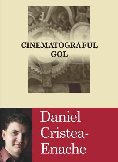 Cinematograful gol, de Daniel Cristea-Enache, Foto: Polirom