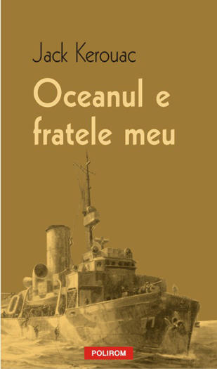 Jack Kerouac: Oceanul e fratele meu, Foto: Polirom
